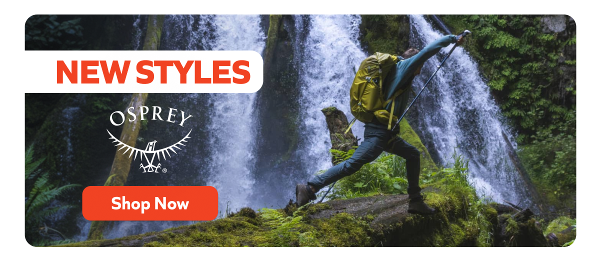 New Styles. Osprey. Shop Now! 