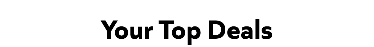Your Top Deals