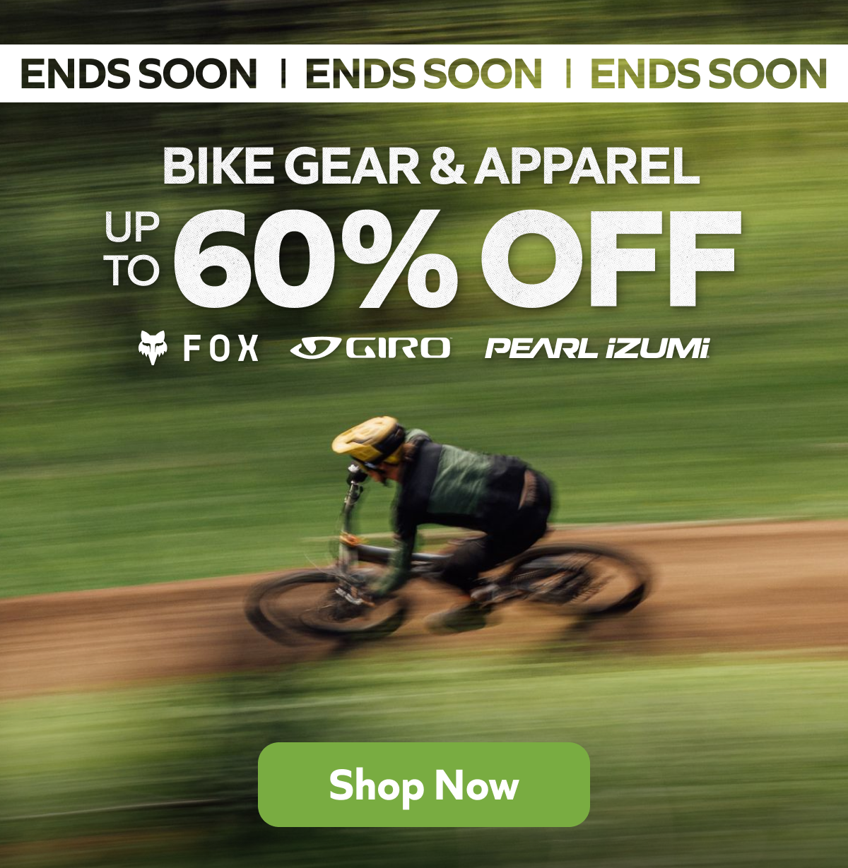 Ends Soon! Bike Gear & Apparel up to 60% off — Fox, Giro, Pearl Izumi. Shop Now!