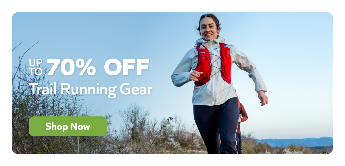 Up to 70% off Trail Running Gear — Shop Now!