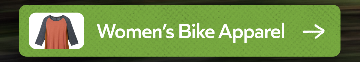 Shop Women's Bike Apparel →