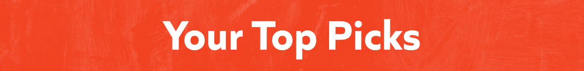 Your Top Picks
