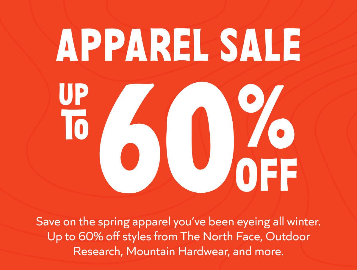 Apparel Sale — Up to 60% off The North Face, Outdoor Research, Mountain Hardwear & more. Shop now!