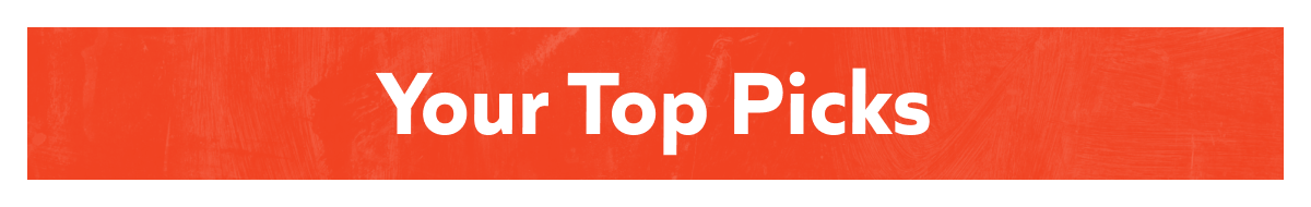 Your Top Picks