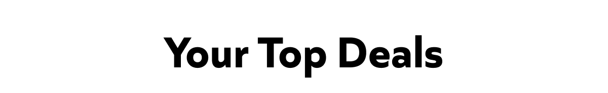 Your Top Deals!