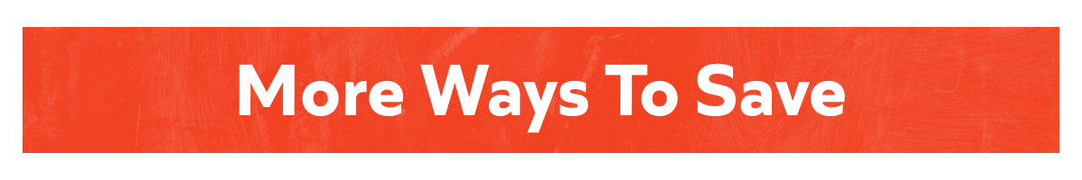 More Ways To Save: