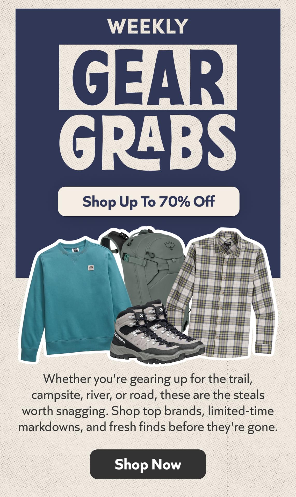Weekly Gear Grabs! Handpicked deals on the best adventure gear. Shop Up To 70% Off!