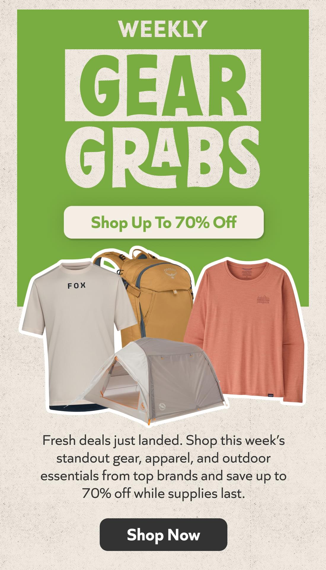 Weekly Gear Grabs! Handpicked deals on the best adventure gear. Shop Up To 70% Off!
