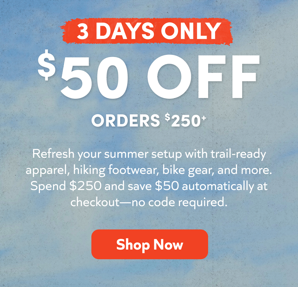 3 Days Only! Save an extra $50 off on orders $300+.