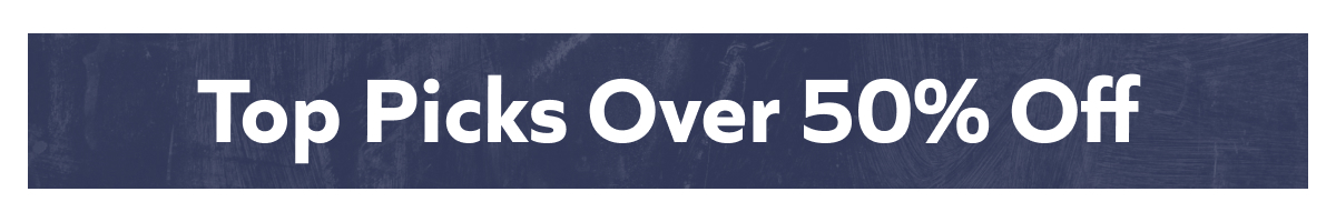 Top Picks Over 50% Off