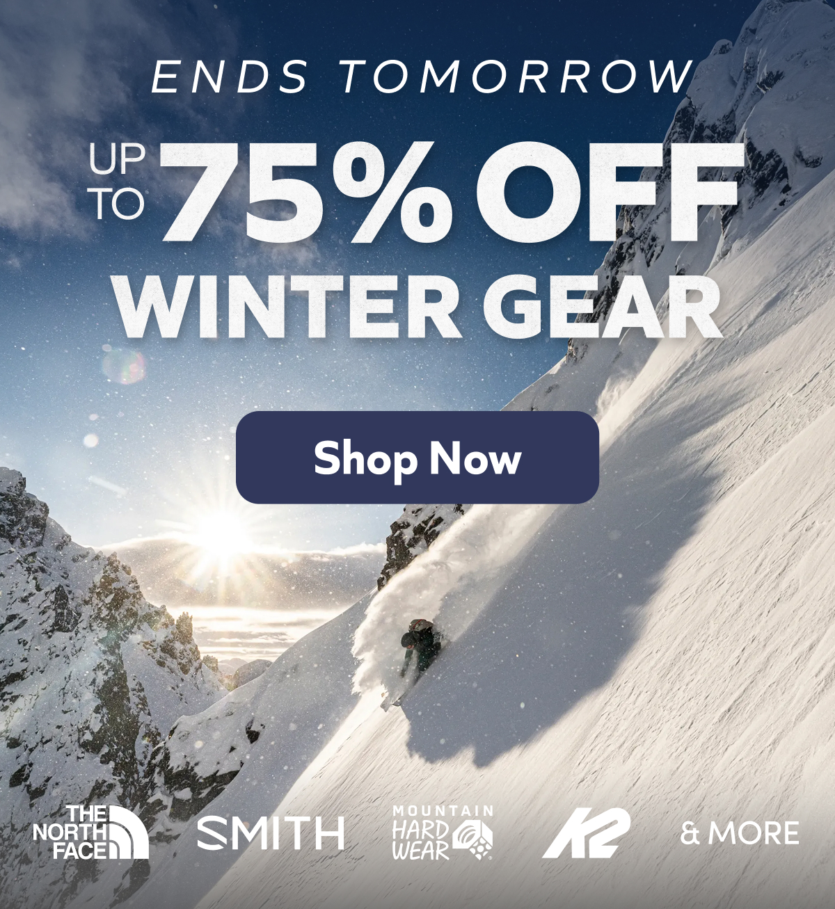 Up to 75% off winter gear and apparel ends tomorrow! Shop Now