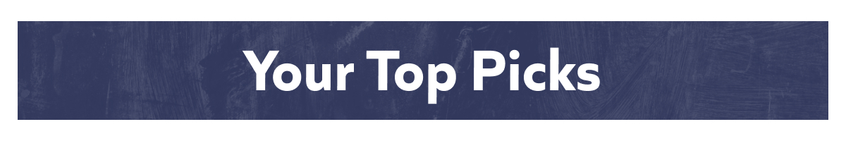 Your Top Picks
