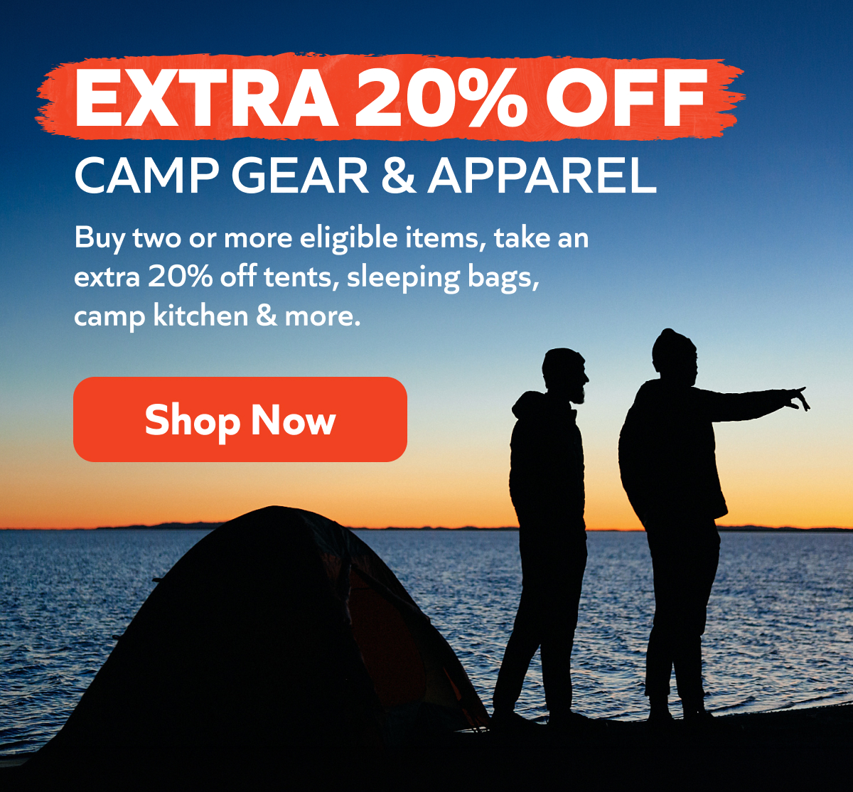 Gear up with an extra 20% when you buy 2 or more eligible camping items! Shop now