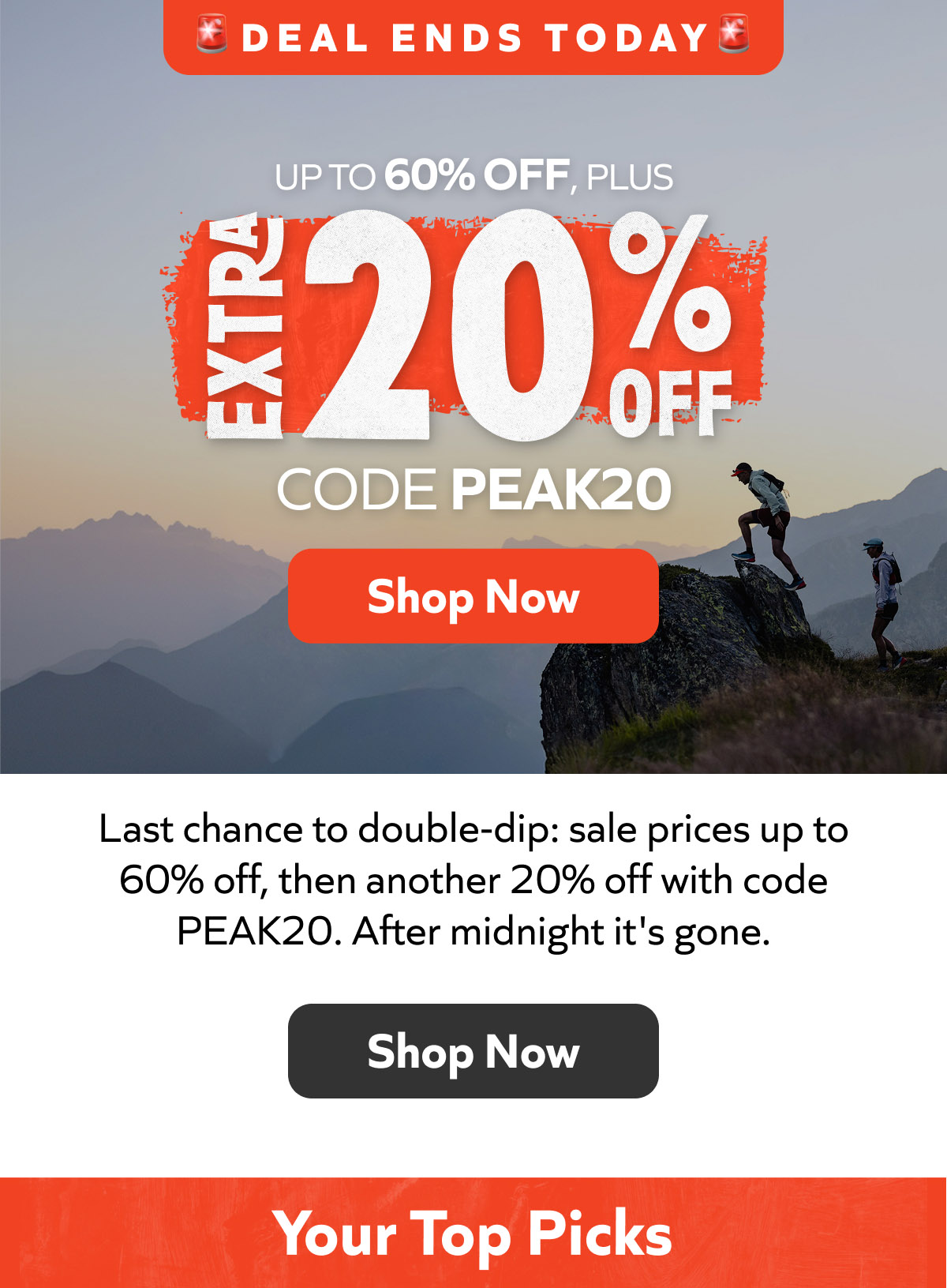 Deal Ends Today: Up to 60% Off, plus Extra 20% Off with code PEAK20. Shop Now! Last chance to double-dip: sale prices up to 60% off, then another 20% off with code PEAK20, after midnight it's gone. Shop Now! Your Top Picks