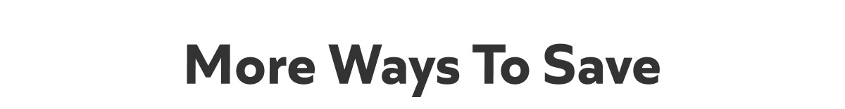 More Ways To Save