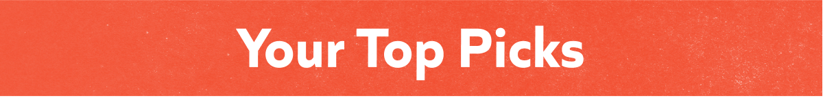 Your Top Picks
