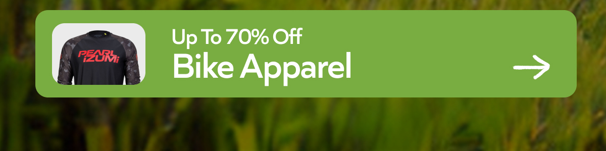 Up To 70% Off Bike Apparel! Shop now