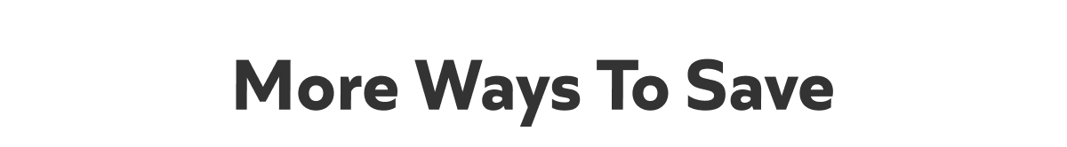 More Ways To Save