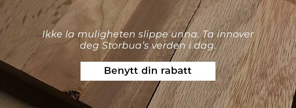 Ikke la muligheten slippe unna. Ta innover deg Storbua’s verden i dag. / Benytt din rabatt