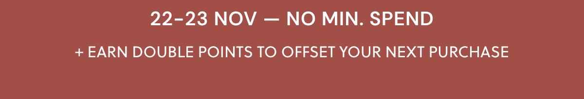 22-23 NOV — NO MIN. SPEND