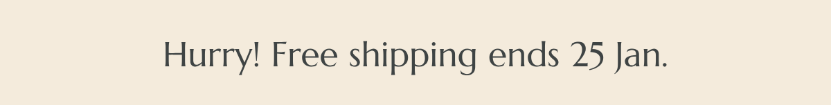 Hurry! Free shipping ends 25 Jan.