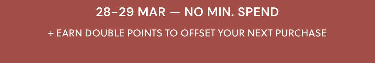 28-29 MAR — NO MIN. SPEND