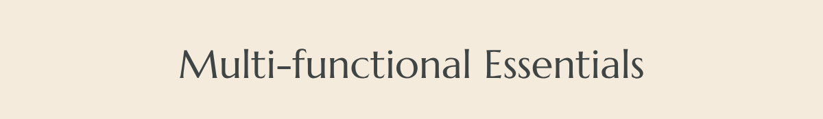Multi-functional Essentials