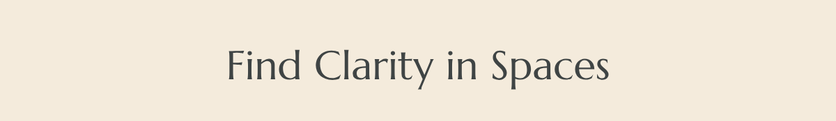 Find Clarity in Spaces