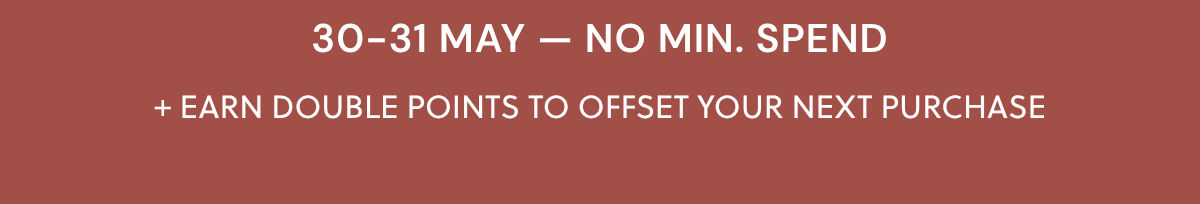 30-31 MAY — NO MIN. SPEND