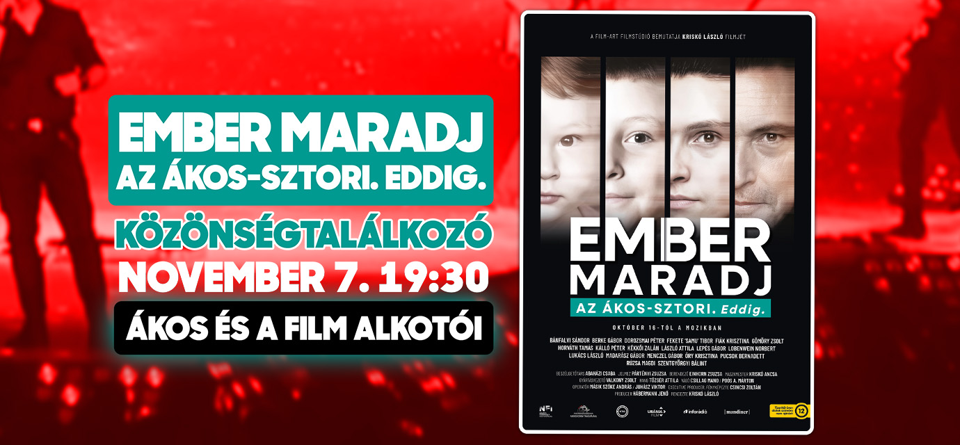 Közönségtalálkozó - EMBER MARADJ - Az Ákos-sztori. Eddig.