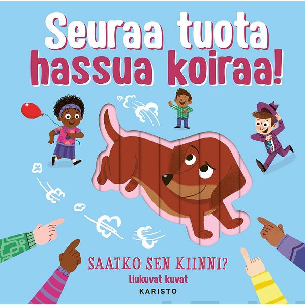 Seuraa tuota hassua koiraa!