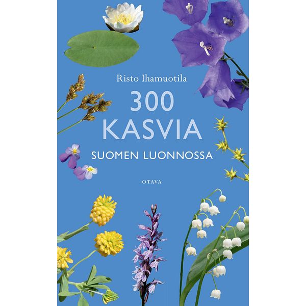 300 kasvia Suomen luonnossa