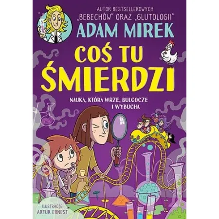 Coś tu śmierdzi. Nauka, która wrze, bulgocze i wybucha