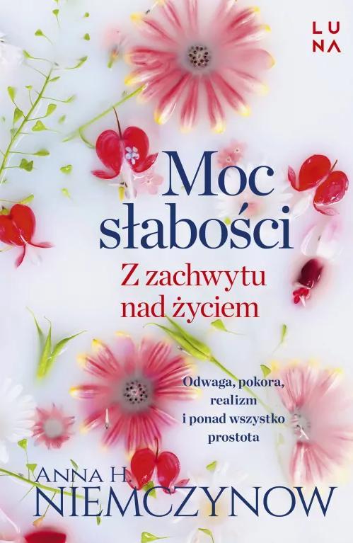 Moc słabości. Z zachwytu nad życiem