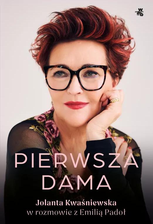 Pierwsza dama. Jolanta Kwaśniewska w rozmowie z Emilią Padoł