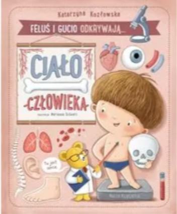 Feluś i Gucio odkrywają... Ciało człowieka