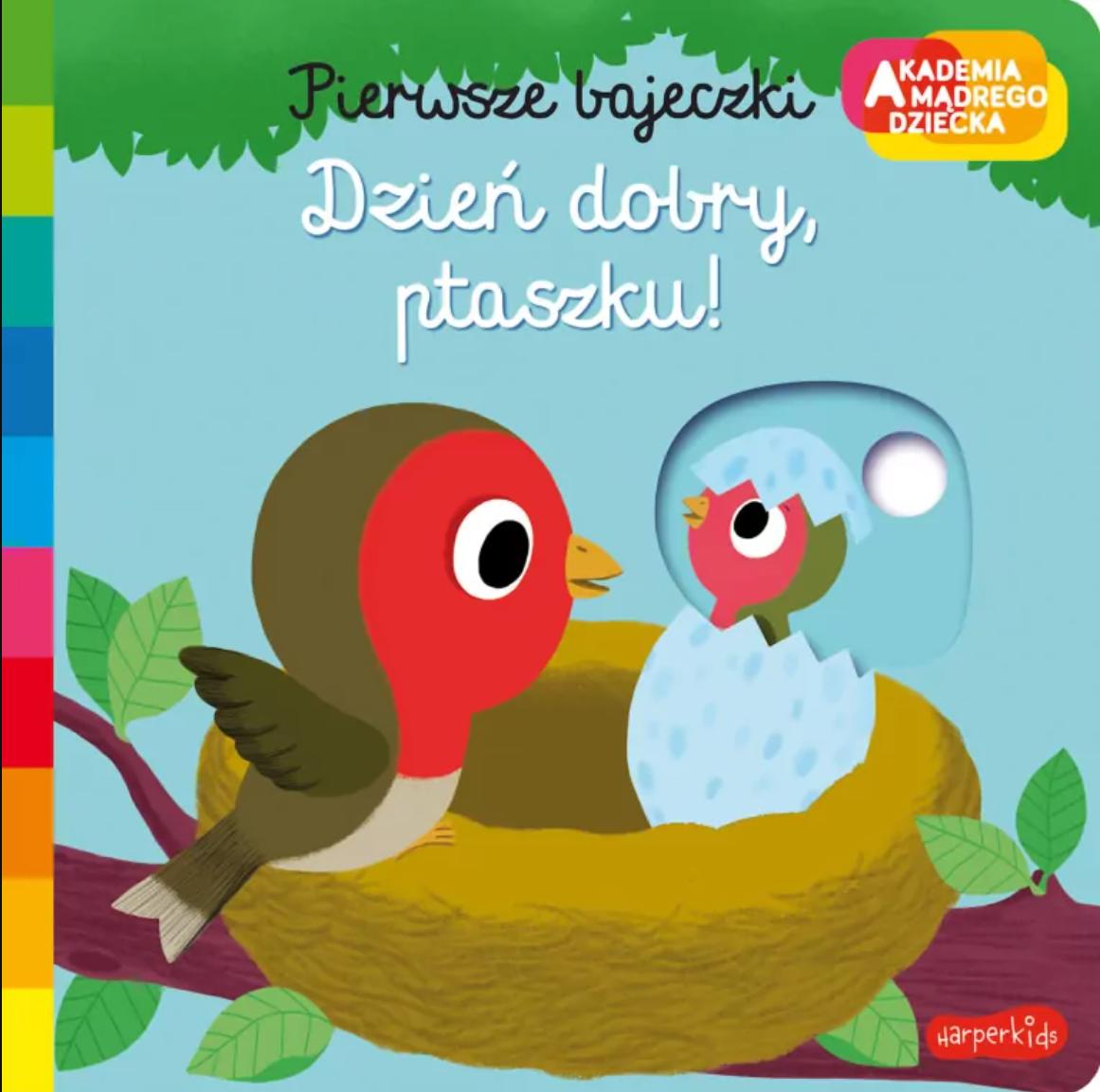 Dzień dobry, ptaszku! Pierwsze bajeczki. Akademia mądrego dziecka