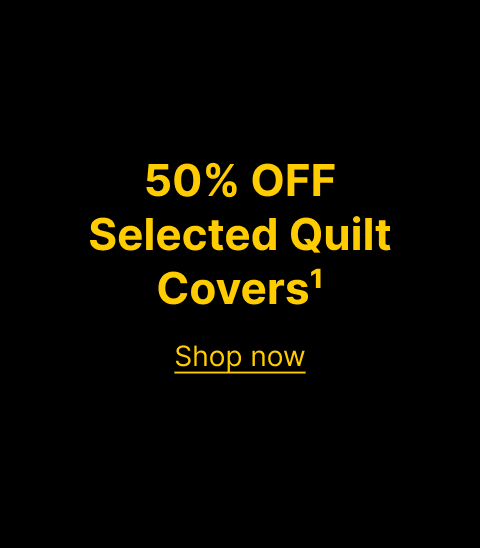 Shop now 50% OFF Selected Quilt Covers