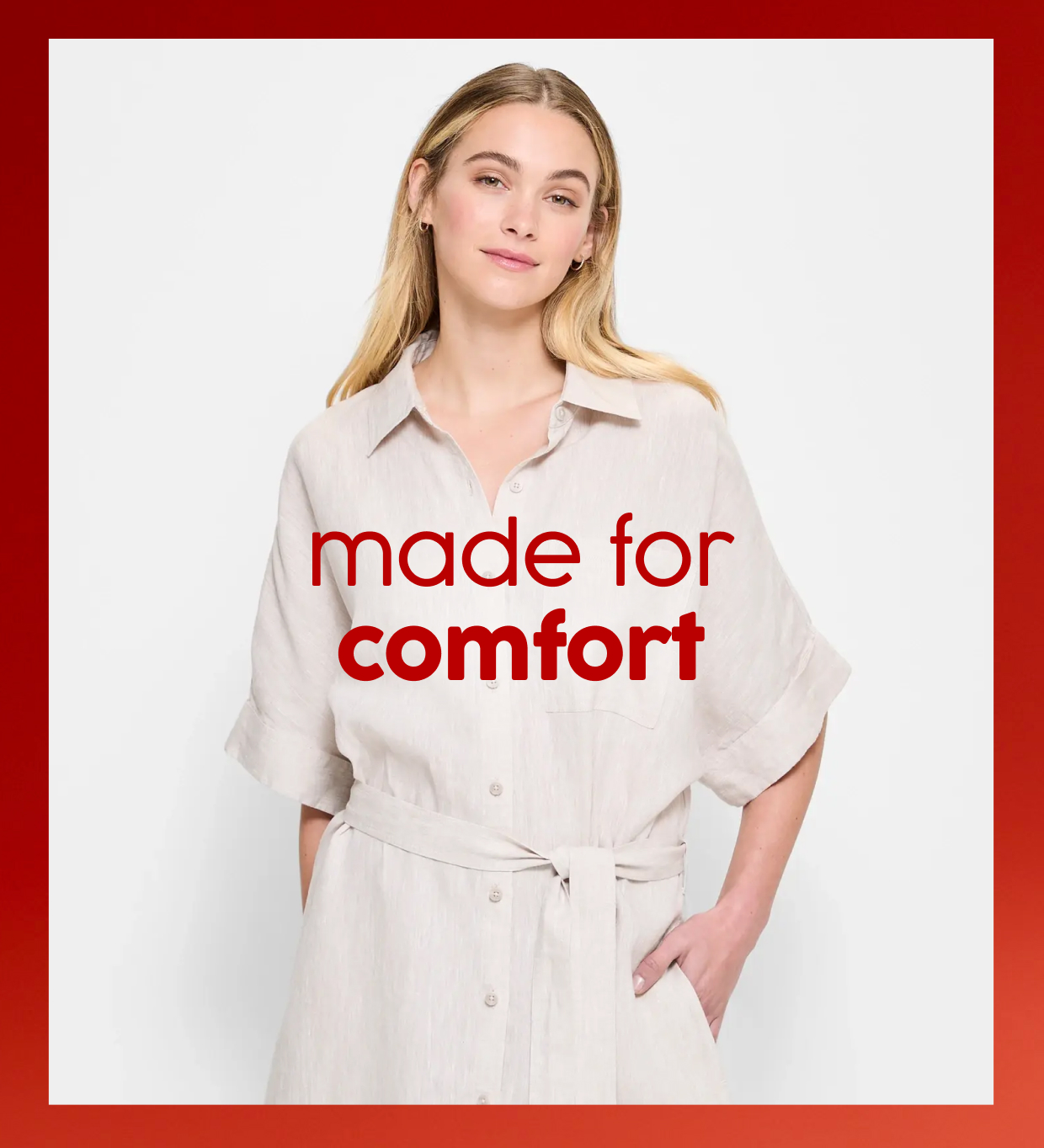 made for comfort