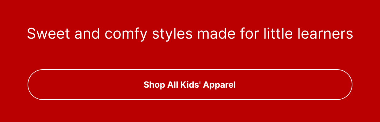 Sweet and comfy styles made for little learners Shop All Kids Apparel