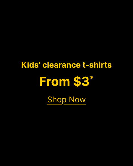 Kids’ clearance t-shirts from $3*