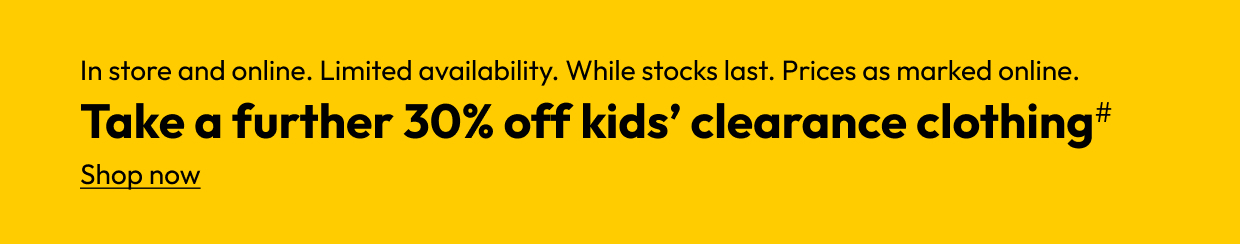 Take a further 30% off kids' clearance clothing