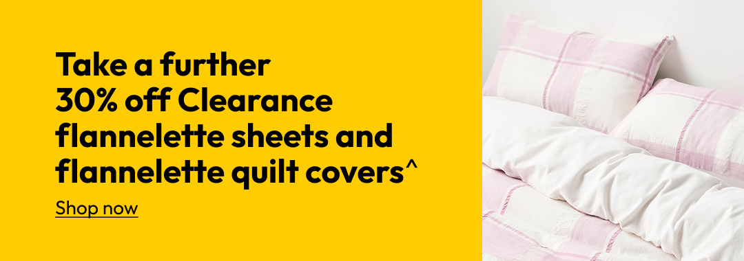 Take a further 30% off Clearance flannelette sheets and flannelette quilt covers