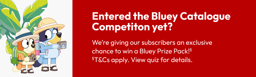 Entered the Bluey Catalogue Competition yet?