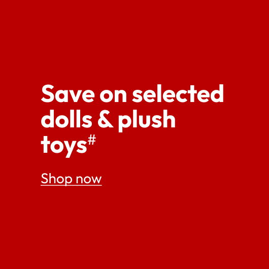 Save on selected dolls & plush toys