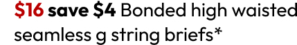 Bonded high waisted seamless g string briefs
