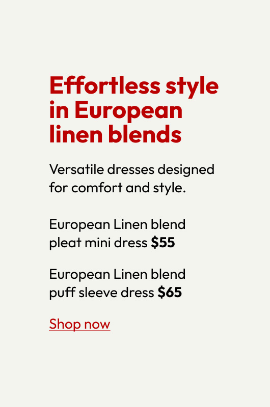 European Linen blend pleat mini dress $55 European Linen blend puff sleeve dress $65