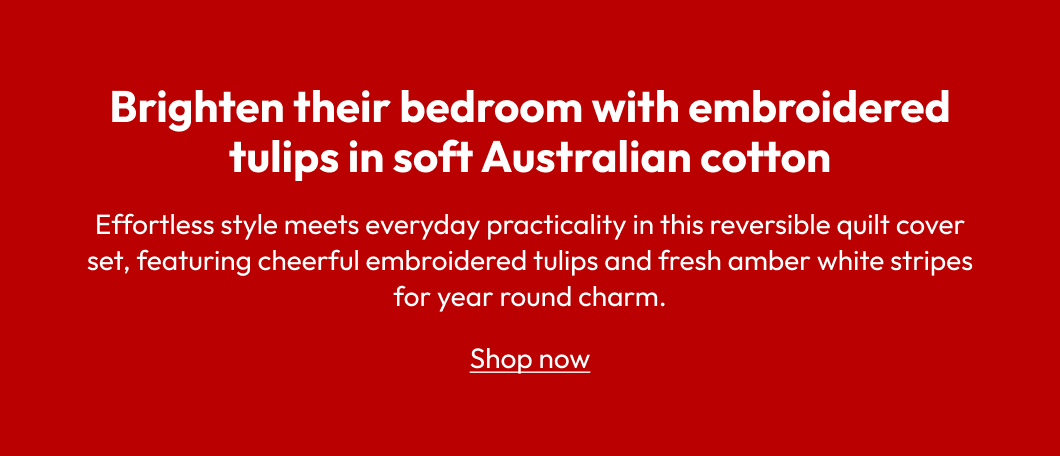 Brighten their bedroom with embroidered tulips in soft Australian cotton