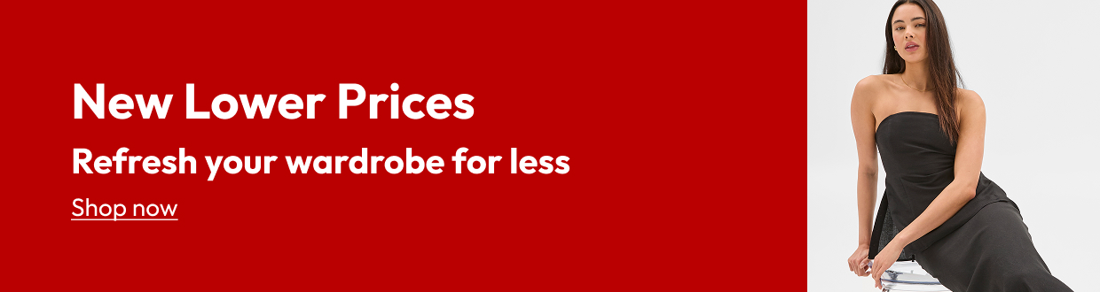 New Lower Prices Refresh your wardrobe for less