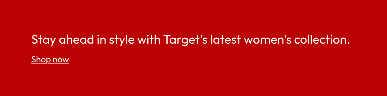 Stay ahead in style with Target's latest women's collection.